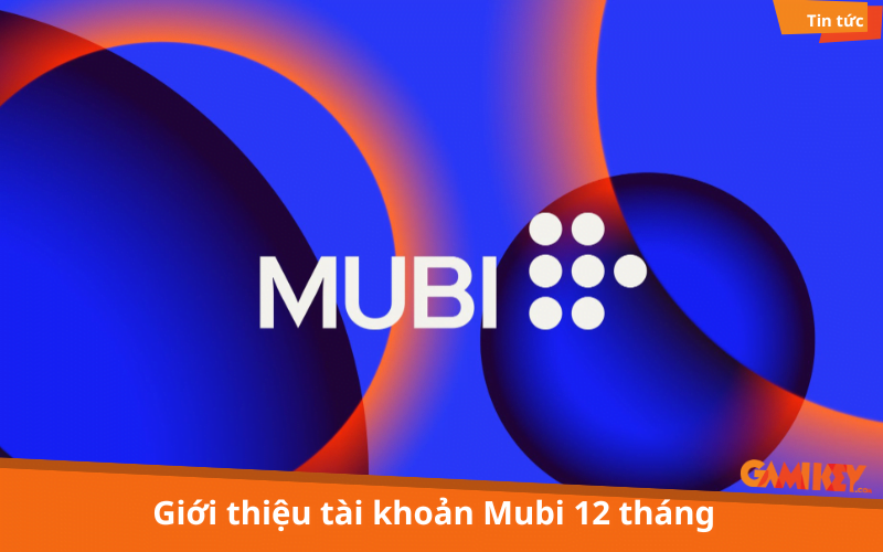 Gioi thieu tai khoan Mubi Gioi thieu tai khoan Mubi